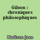Gilson : chroniques philosophiques