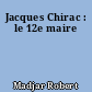 Jacques Chirac : le 12e maire