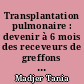 Transplantation pulmonaire : devenir à 6 mois des receveurs de greffons refusés au CHU de Nantes en raison d'un greffon jugé de mauvaise qualité et acceptés dans un autre centre de transplantation