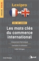 Les mots clés du commerce international : classement thématique, exemples d'utilisation, index bilingue