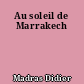 Au soleil de Marrakech