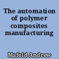 The automation of polymer composites manufacturing