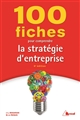 100 fiches pour comprendre la stratégie d'entreprise