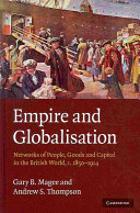 Empire and globalisation : networks of people, goods and capital in the British world, c.1850-1914