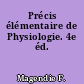 Précis élémentaire de Physiologie. 4e éd.