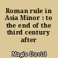 Roman rule in Asia Minor : to the end of the third century after Christ