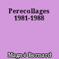 Perecollages 1981-1988