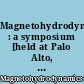 Magnetohydrodynamics : a symposium [held at Palo Alto, Cal. on december 29, 1956]