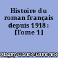 Histoire du roman français depuis 1918 : [Tome 1]
