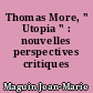 Thomas More, " Utopia " : nouvelles perspectives critiques