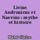 Livius Andronicus et Naevius : mythe et histoire