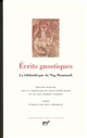 Écrits gnostiques : la bibliothèque de Nag Hammadi