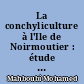 La conchyliculture à l'Ile de Noirmoutier : étude cartographique du banc de la Vaire-le Chatelet