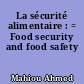 La sécurité alimentaire : = Food security and food safety