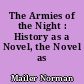 The Armies of the Night : History as a Novel, the Novel as History