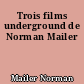 Trois films underground de Norman Mailer