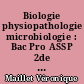 Biologie physiopathologie microbiologie : Bac Pro ASSP 2de 1re Tle : nouveau référentiel : bloc1, bloc 2, bloc 3, bloc 4 : corrigé