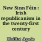 New Sinn Féin : Irish republicanism in the twenty-first century