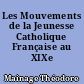 Les Mouvements de la Jeunesse Catholique Française au XIXe siècle