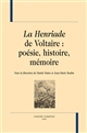 La "Henriade" de Voltaire, poésie, histoire, mémoire