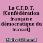 La C.F.D.T. [Confédération française démocratique du travail] d'aujourd'hui