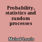 Probability, statistics and random processes