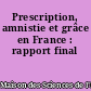 Prescription, amnistie et grâce en France : rapport final