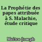 La Prophétie des papes attribuée à S. Malachie, étude critique