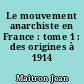 Le mouvement anarchiste en France : tome 1 : des origines à 1914