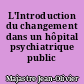 L'Introduction du changement dans un hôpital psychiatrique public