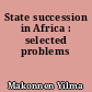 State succession in Africa : selected problems