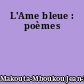 L'Ame bleue : poèmes