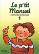 Le p'tit Manuel : Méthode de français 1
