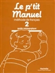 Le p'tit Manuel : Méthode de français 2 : guide pédagogique
