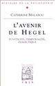 L'avenir de Hegel : plasticité, temporalité, dialectique