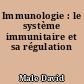 Immunologie : le système immunitaire et sa régulation