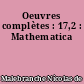 Oeuvres complètes : 17,2 : Mathematica