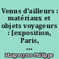 Venus d'ailleurs : matériaux et objets voyageurs : [exposition, Paris, Musée du Louvre, Petite Galerie, 22 septembre 2021 - 4 juillet 2022]
