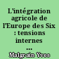 L'intégration agricole de l'Europe des Six : tensions internes et défis extérieurs