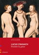 Lucas Cranach : peindre la grâce