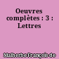 Oeuvres complètes : 3 : Lettres
