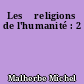 Les 	religions de l'humanité : 2