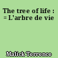The tree of life : = L'arbre de vie