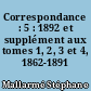 Correspondance : 5 : 1892 et supplément aux tomes 1, 2, 3 et 4, 1862-1891