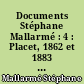 Documents Stéphane Mallarmé : 4 : Placet, 1862 et 1883 : Placet futile, 1887 : Sonnet allégorique de lui-même, 1868 ...