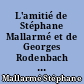 L'amitié de Stéphane Mallarmé et de Georges Rodenbach : lettres et textes inédits (1887-1898)