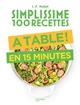 Simplissime, 100 recettes : à table ! en 15 minutes