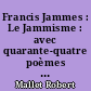 Francis Jammes : Le Jammisme : avec quarante-quatre poèmes adolescents et inédits. 1888-1889
