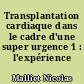Transplantation cardiaque dans le cadre d'une super urgence 1 : l'expérience nantaise