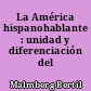 La América hispanohablante : unidad y diferenciación del castellano